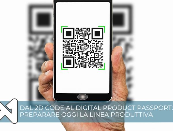 Dal 2D Code al Digital Product Passport: come preparare oggi la linea produttiva