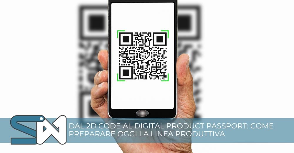 Dal 2D Code al Digital Product Passport: come preparare oggi la linea produttiva