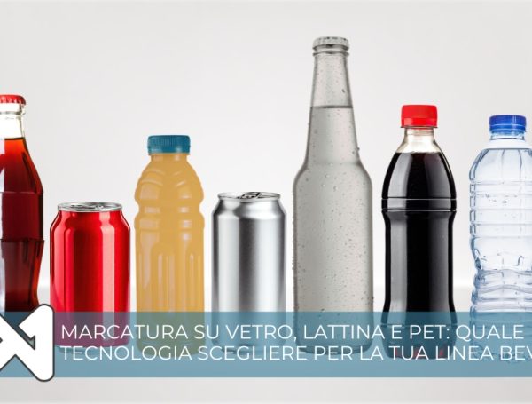 Marcatura su vetro, lattina e PET: quale tecnologia scegliere per la tua linea beverage